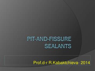 Pit - and - Fissure Sealants