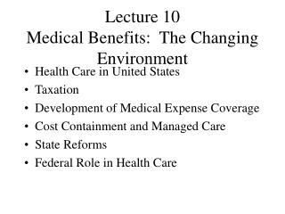 Lecture 10 Medical Benefits: The Changing Environment