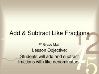 Add & Subtract Like Fractions