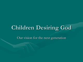 Children Desiring God