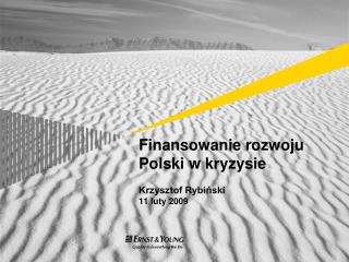 Finansowanie rozwoju Polski w kryzysie Krzysztof Rybiński 11 luty 200 9
