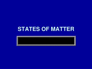STATES OF MATTER