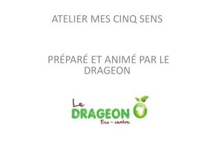 ATELIER MES CINQ SENS PR É PAR É ET ANIM É PAR LE DRAGEON