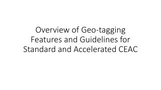 Overview of Geo-tagging Features and Guidelines for Standard and Accelerated CEAC