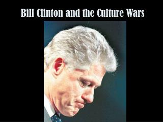 Bill Clinton and the Culture Wars