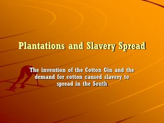 Plantations and Slavery Spread