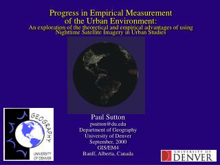 Paul Sutton psutton@du Department of Geography University of Denver September, 2000 GIS/EM4