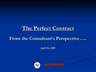 The Perfect Contract From the Consultant’s Perspective….. April 16, 2010