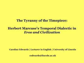 The Tyranny of the Timepiece: Herbert Marcuse ’ s Temporal Dialectic in Eros and Civilization