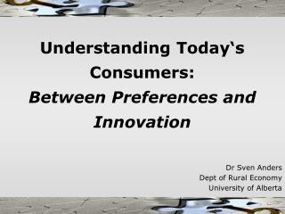 Understanding Today‘s Consumers: Between Preferences and Innovation