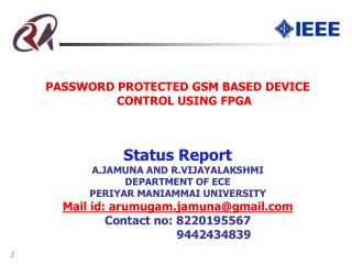PASSWORD PROTECTED GSM BASED DEVICE CONTROL USING FPGA Status Report A.JAMUNA AND R.VIJAYALAKSHMI