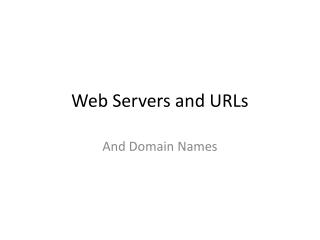 Web Servers and URLs