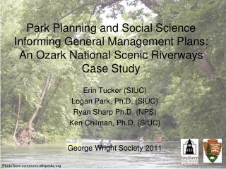 Erin Tucker (SIUC) Logan Park, Ph.D. (SIUC) Ryan Sharp Ph.D. (NPS) Ken Chilman, Ph.D. (SIUC)