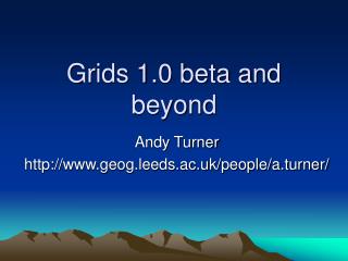 Grids 1.0 beta and beyond