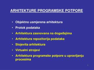 ARHITEKTURE PROGRAMSKE POTPORE Objektno usmjerena arhitektura Protok podataka