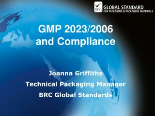 GMP 2023/2006 and Compliance Joanna Griffiths Technical Packaging Manager