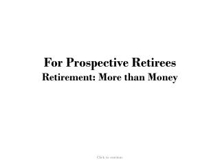For Prospective Retirees Retirement: More than Money