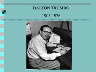 DALTON TRUMBO 1905-1976