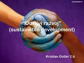 “ O drživi razvoj&quot; (sustainable development)