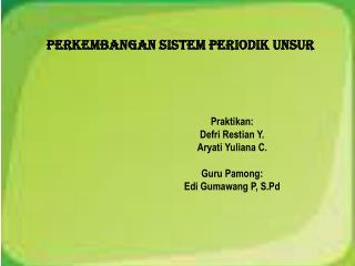 PERKEMBANGAN SISTEM PERIODIK UNSUR