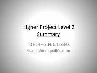 Higher Project Level 2 Summary
