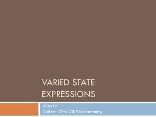Varied State Expressions