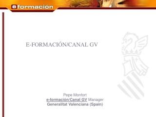 Pepe Monfort e-formación/Canal GV Manager Generalitat Valenciana (Spain)