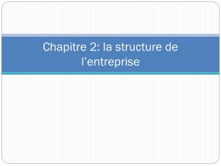 Chapitre 2: la structure de l’entreprise