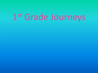 1 st Grade Journeys