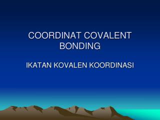 COORDINAT COVALENT BONDING