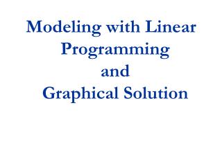 Modeling with Linear Programming and Graphical Solution