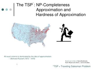 The TSP : NP-Completeness 		 Approximation and Hardness of Approximation