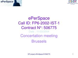 ePerSpace Call ID: FP6-2002-IST-1 Contract N°: 506775 Date : 11/03/2004
