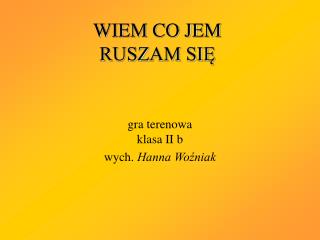 WIEM CO JEM RUSZAM SIĘ