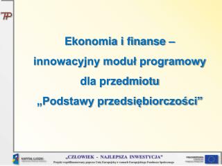 Ekonomia i finanse – innowacyjny moduł programowy dla przedmiotu „Podstawy przedsiębiorczości ”