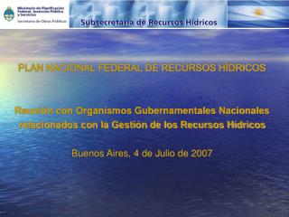 PLAN NACIONAL FEDERAL DE RECURSOS HÍDRICOS Reunión con Organismos Gubernamentales Nacionales
