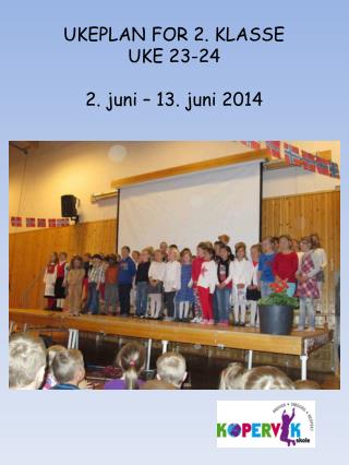 UKEPLAN FOR 2. KLASSE UKE 23-24 2. juni – 13. juni 2014