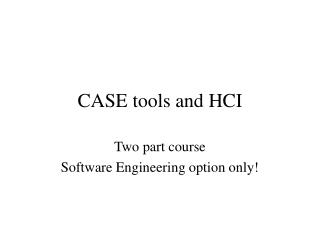 CASE tools and HCI