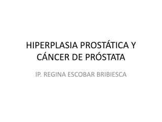 HIPERPLASIA PROSTÁTICA Y CÁNCER DE PRÓSTATA