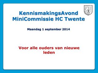 KennismakingsAvond MiniCommissie HC Twente Maandag 1 september 2014