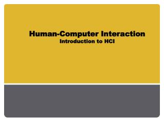 Human-Computer Interaction Introduction to HCI