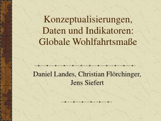 Konzeptualisierungen, Daten und Indikatoren: Globale Wohlfahrtsmaße