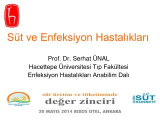 Prof. Dr. Serhat ÜNAL Hacettepe Üniversitesi Tıp Fakültesi Enfeksiyon Hastalıkları Anabilim Dalı