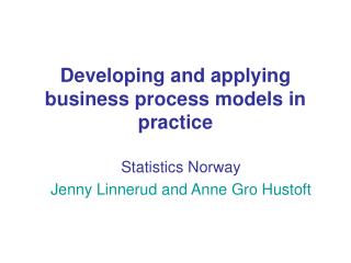 Developing and applying business process models in practice