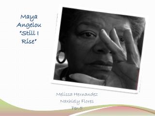 Maya Angelou “Still I Rise”