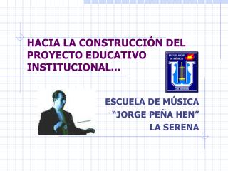 HACIA LA CONSTRUCCIÓN DEL PROYECTO EDUCATIVO INSTITUCIONAL...