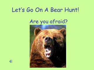 Let’s Go On A Bear Hunt!