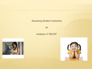 Assessing Student Outcomes An Analysis of “KELPA”