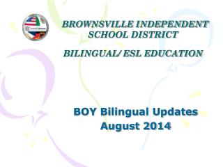BROWNSVILLE INDEPENDENT SCHOOL DISTRICT BILINGUAL/ ESL EDUCATION