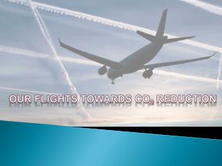 OUR FLIGHTS TOWARDS CO 2 REDUCTION